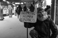 Homeless I met Michael in a Boston subway station. I told him I liked his sign. “What matters is what it means to you,” he told me. I asked what it meant to him. “Doing a deed or expressing kindness to another person without expecting anything in return,” Michael said. I love approaching strangers wherever I go. Listening and talking to them teaches you about people and how similar we all are to one another. Just like Michael, we’re all seeking human kindness. homeless,people,kindness